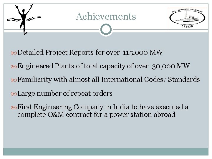 Achievements Detailed Project Reports for over 115, 000 MW Engineered Plants of total capacity Achievements Detailed Project Reports for over 115, 000 MW Engineered Plants of total capacity
