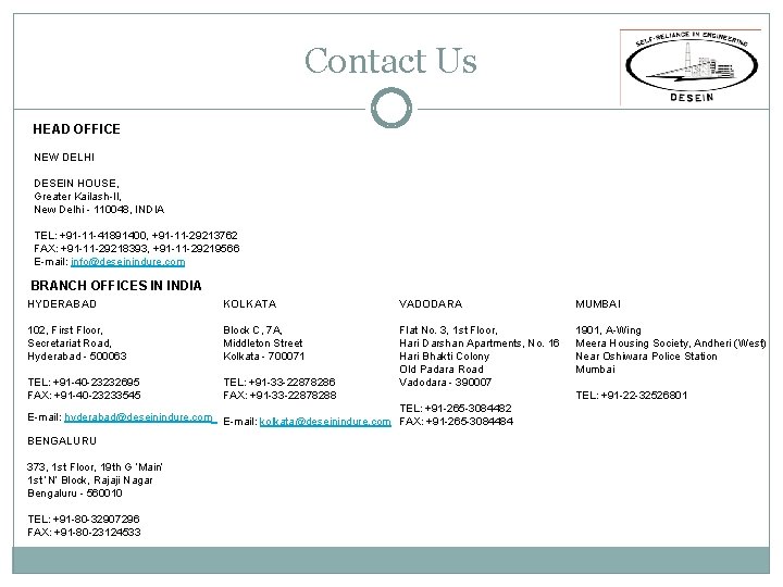 Contact Us HEAD OFFICE NEW DELHI DESEIN HOUSE, Greater Kailash-II, New Delhi - 110048, Contact Us HEAD OFFICE NEW DELHI DESEIN HOUSE, Greater Kailash-II, New Delhi - 110048,
