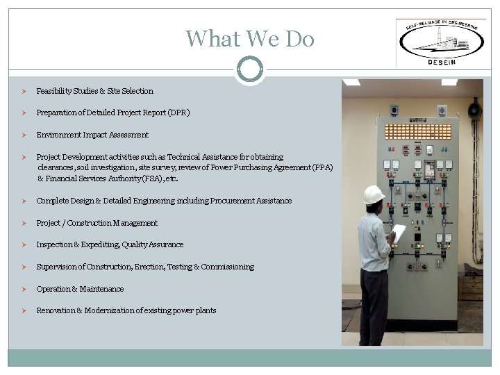 What We Do Ø Feasibility Studies & Site Selection Ø Preparation of Detailed Project What We Do Ø Feasibility Studies & Site Selection Ø Preparation of Detailed Project