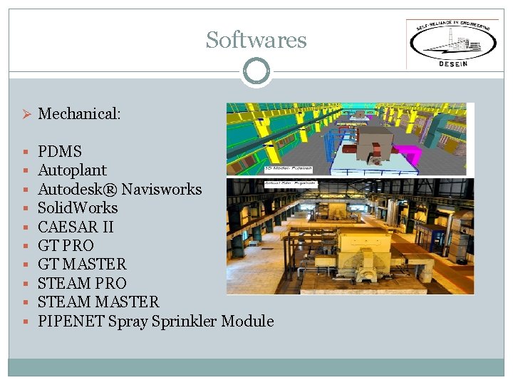 Softwares Ø Mechanical: § § § § § PDMS Autoplant Autodesk® Navisworks Solid. Works Softwares Ø Mechanical: § § § § § PDMS Autoplant Autodesk® Navisworks Solid. Works