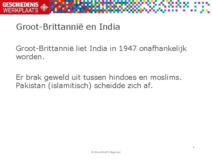 Groot-Brittannië en India Groot-Brittannië liet India in 1947 onafhankelijk worden. Er brak geweld uit Groot-Brittannië en India Groot-Brittannië liet India in 1947 onafhankelijk worden. Er brak geweld uit