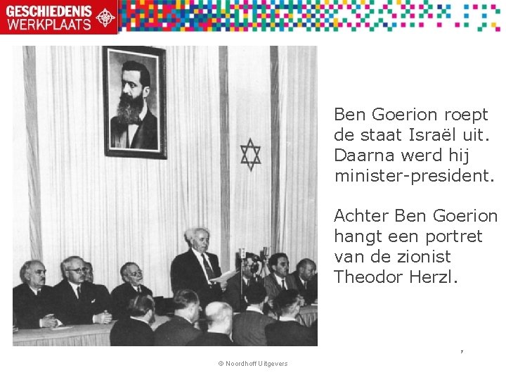 Ben Goerion roept de staat Israël uit. Daarna werd hij minister-president. Achter Ben Goerion Ben Goerion roept de staat Israël uit. Daarna werd hij minister-president. Achter Ben Goerion