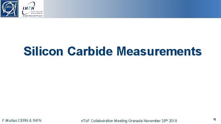 Silicon Carbide Measurements -10 -CERN & INFN F. Murtas n. To. F Collaboiration Meeting