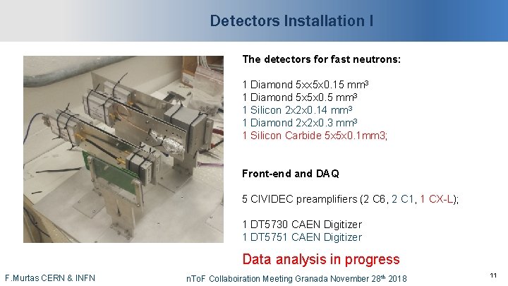 Detectors Installation I The detectors for fast neutrons: 1 Diamond 5 xx 5 x