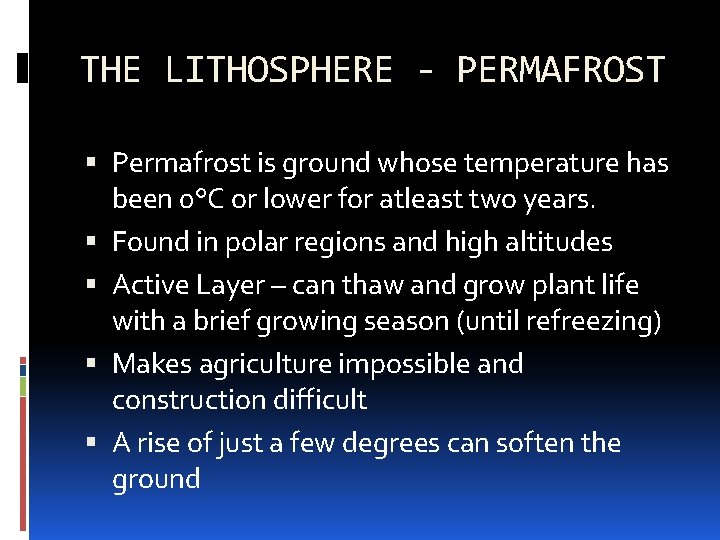 THE LITHOSPHERE - PERMAFROST Permafrost is ground whose temperature has been 0°C or lower