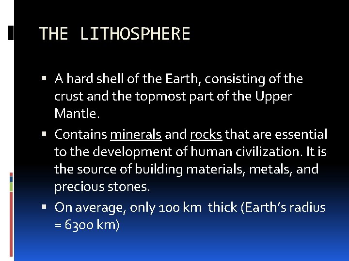 THE LITHOSPHERE A hard shell of the Earth, consisting of the crust and the