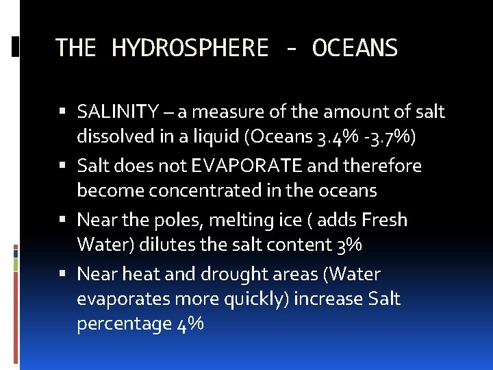 THE HYDROSPHERE - OCEANS SALINITY – a measure of the amount of salt dissolved