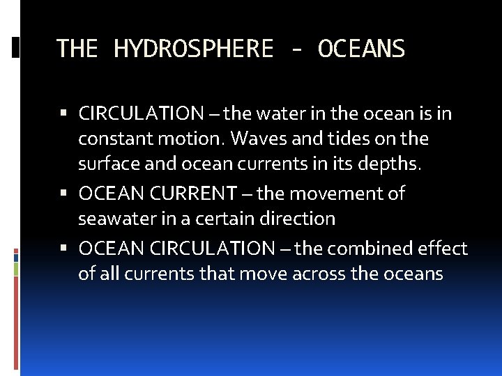 THE HYDROSPHERE - OCEANS CIRCULATION – the water in the ocean is in constant