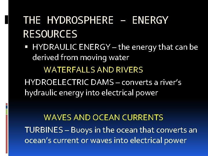 THE HYDROSPHERE – ENERGY RESOURCES HYDRAULIC ENERGY – the energy that can be derived