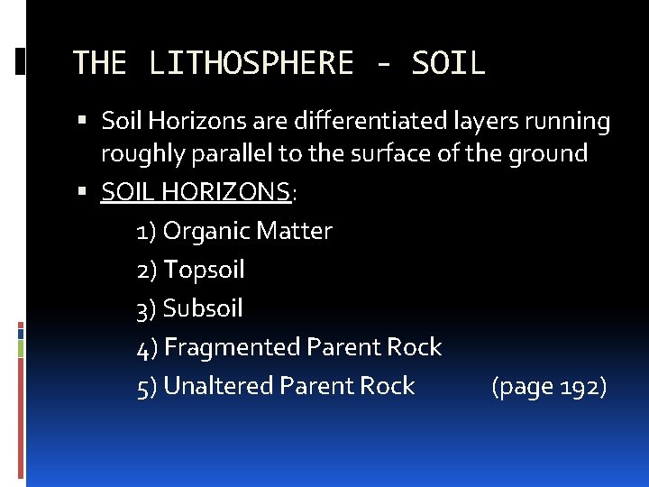 THE LITHOSPHERE - SOIL Soil Horizons are differentiated layers running roughly parallel to the