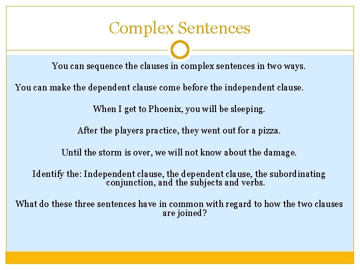 Complex Sentences You can sequence the clauses in complex sentences in two ways. You