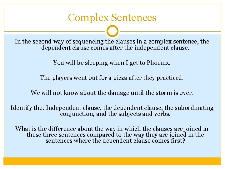 Complex Sentences In the second way of sequencing the clauses in a complex sentence,