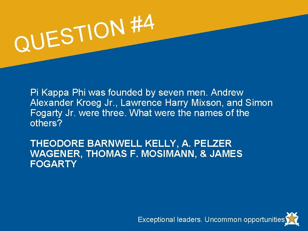 4 # N O I T S E QU Pi Kappa Phi was founded