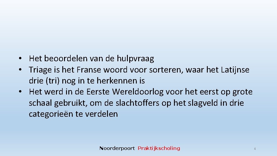  • Het beoordelen van de hulpvraag • Triage is het Franse woord voor