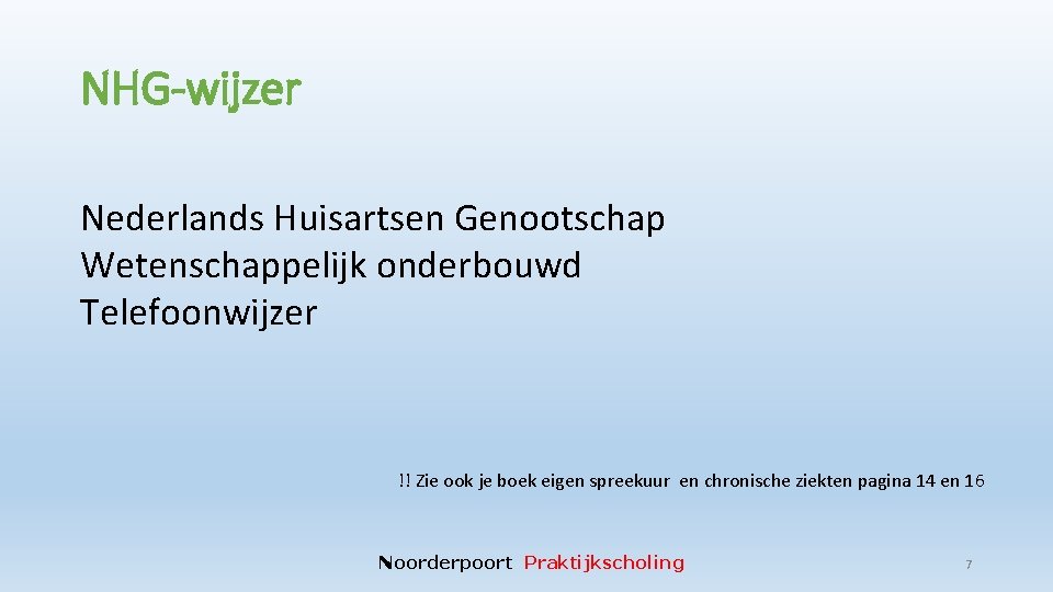 NHG-wijzer Nederlands Huisartsen Genootschap Wetenschappelijk onderbouwd Telefoonwijzer !! Zie ook je boek eigen spreekuur