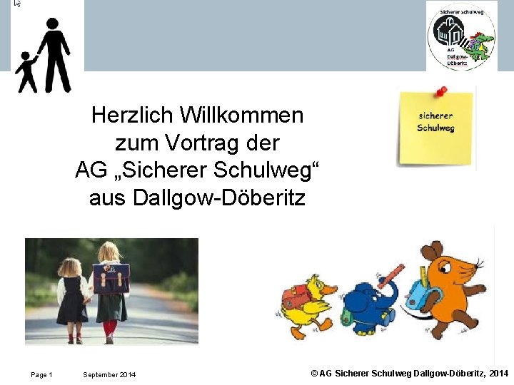 … Herzlich Willkommen zum Vortrag der AG „Sicherer Schulweg“ aus Dallgow-Döberitz Page 1 September