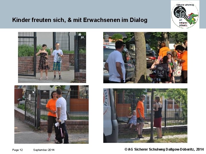 Kinder freuten sich, & mit Erwachsenen im Dialog Page 12 September 2014 © AG