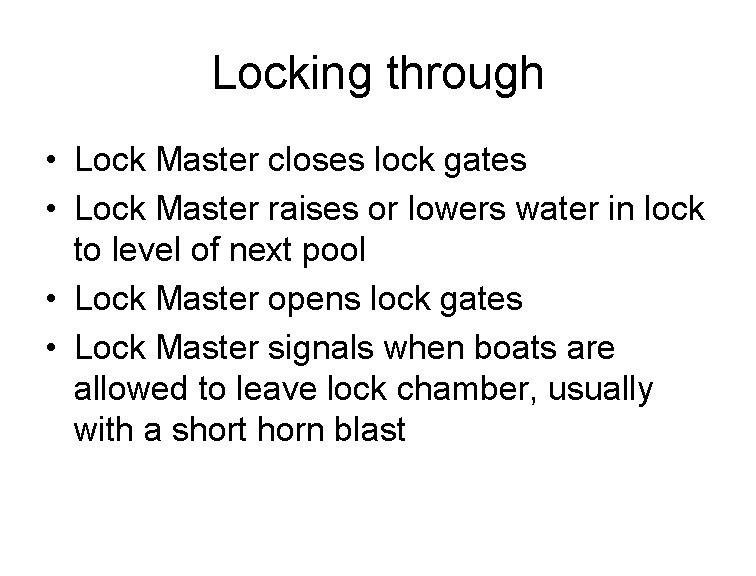 Locking through • Lock Master closes lock gates • Lock Master raises or lowers