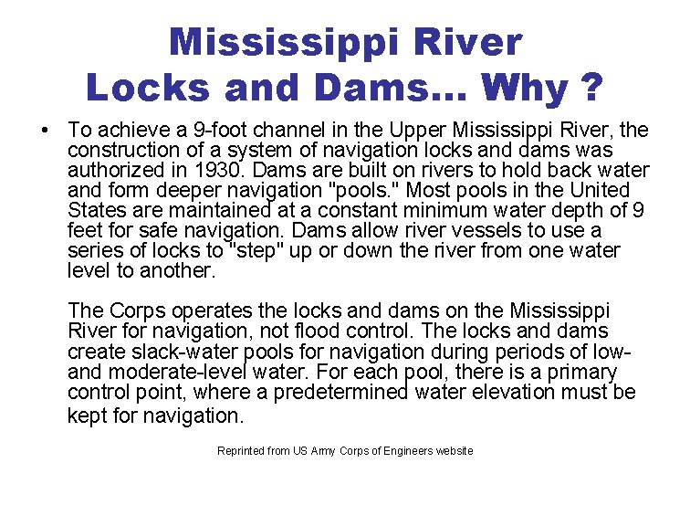 Mississippi River Locks and Dams… Why ? • To achieve a 9 -foot channel
