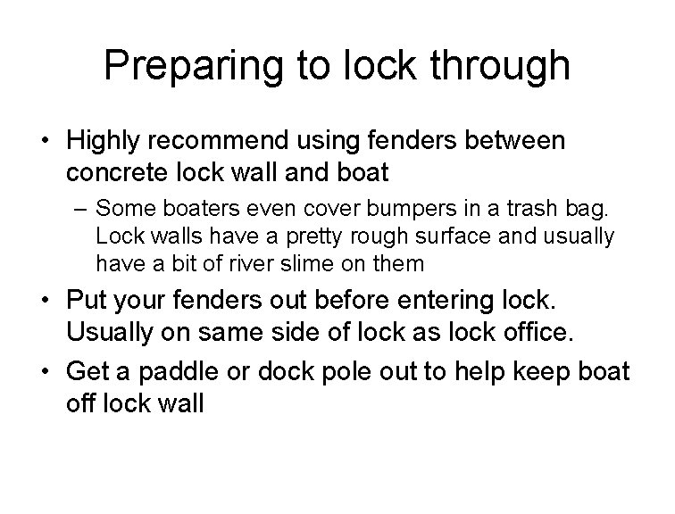 Preparing to lock through • Highly recommend using fenders between concrete lock wall and