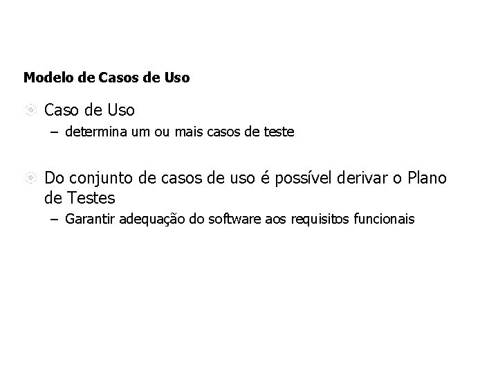 Modelo de Casos de Uso Caso de Uso – determina um ou mais casos