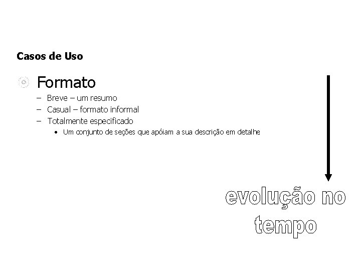 Casos de Uso Formato – Breve – um resumo – Casual – formato informal