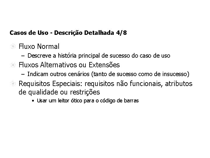 Casos de Uso - Descrição Detalhada 4/8 Fluxo Normal – Descreve a história principal