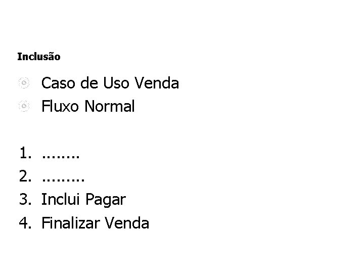 Inclusão Caso de Uso Venda Fluxo Normal 1. 2. 3. 4. . . .