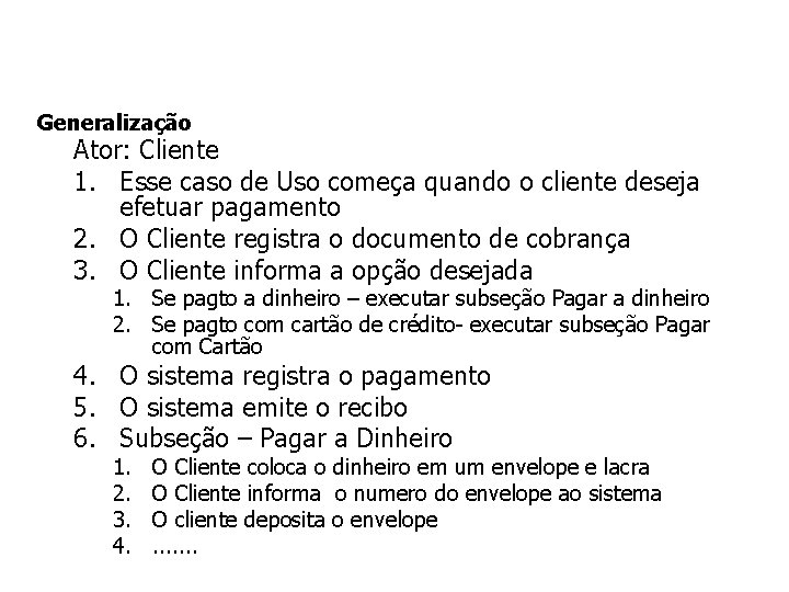 Generalização Ator: Cliente 1. Esse caso de Uso começa quando o cliente deseja efetuar