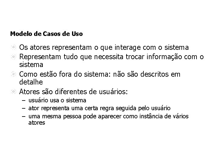 Modelo de Casos de Uso Os atores representam o que interage com o sistema
