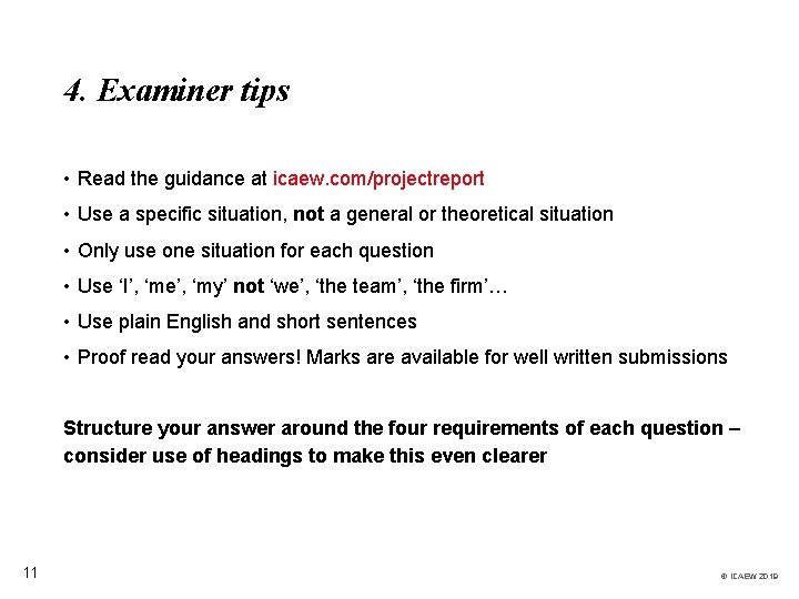 4. Examiner tips • Read the guidance at icaew. com/projectreport • Use a specific