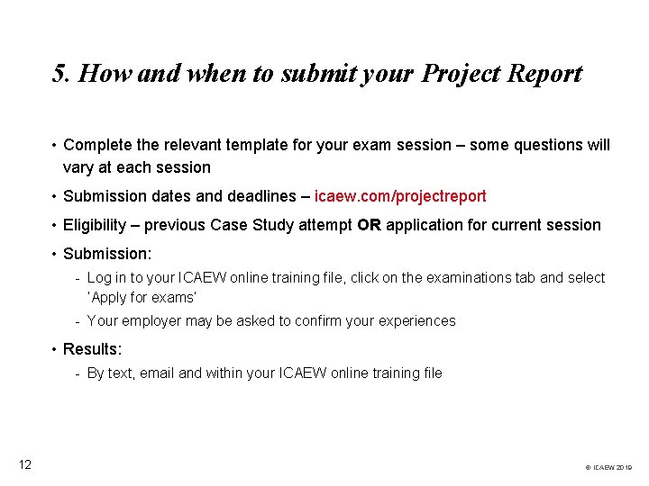 5. How and when to submit your Project Report • Complete the relevant template