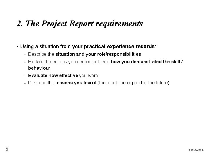2. The Project Report requirements • Using a situation from your practical experience records: