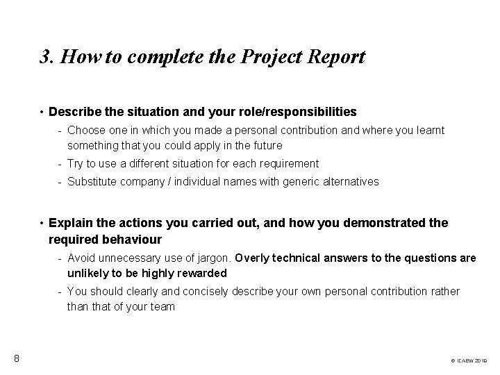 3. How to complete the Project Report • Describe the situation and your role/responsibilities
