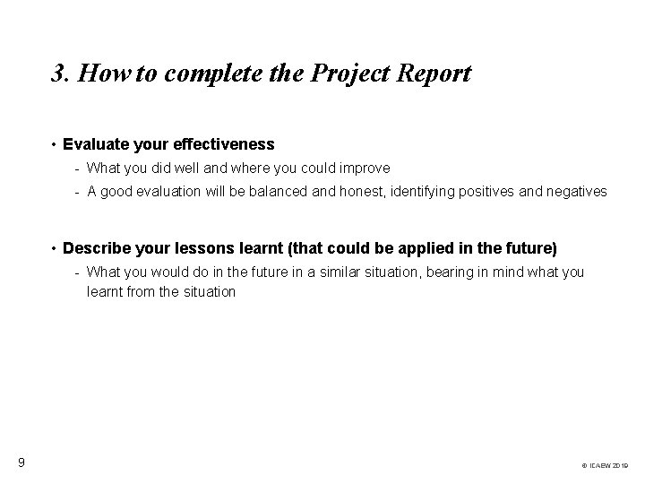 3. How to complete the Project Report • Evaluate your effectiveness - What you