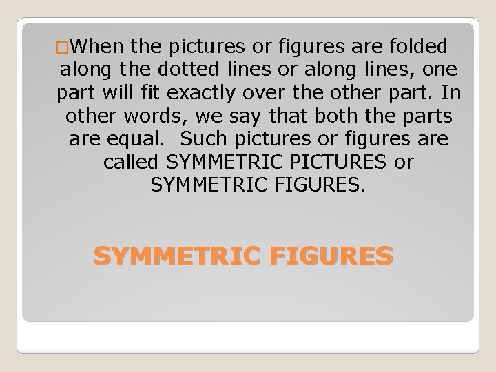 �When the pictures or figures are folded along the dotted lines or along lines,