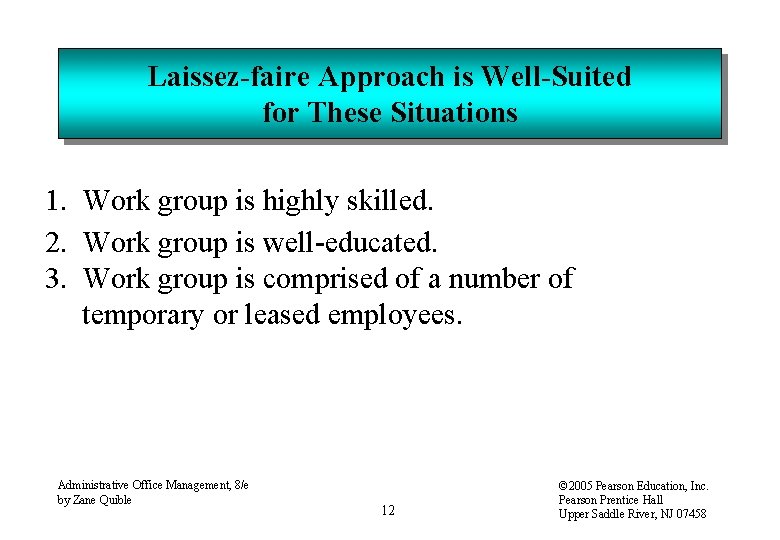 Laissez-faire Approach is Well-Suited for These Situations 1. Work group is highly skilled. 2.