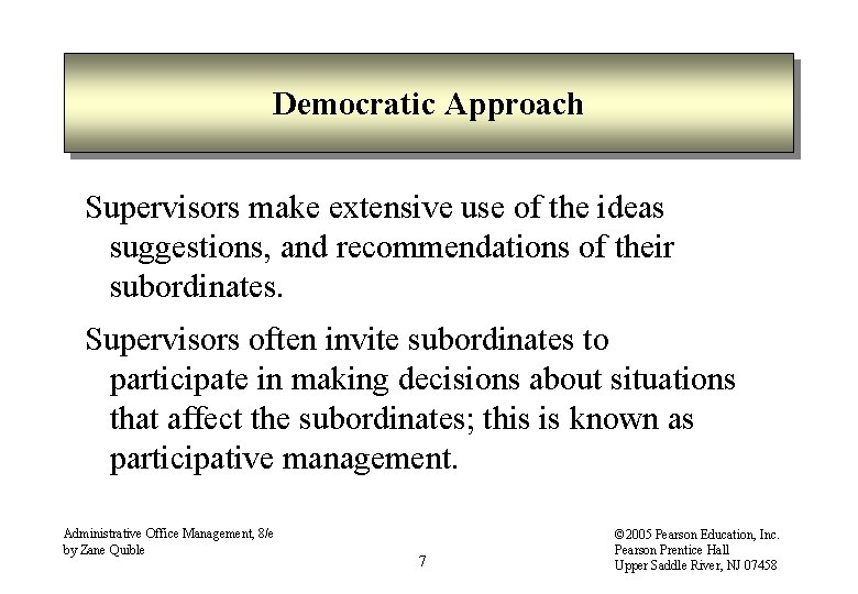 Democratic Approach Supervisors make extensive use of the ideas suggestions, and recommendations of their