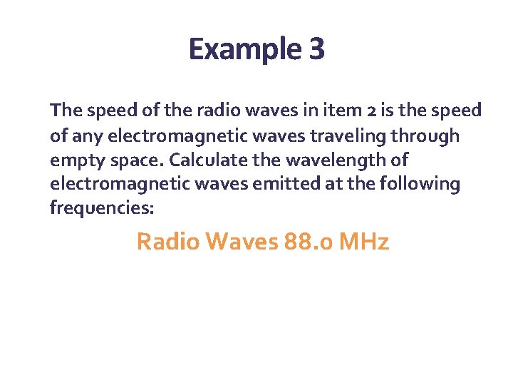 Example 3 The speed of the radio waves in item 2 is the speed Example 3 The speed of the radio waves in item 2 is the speed