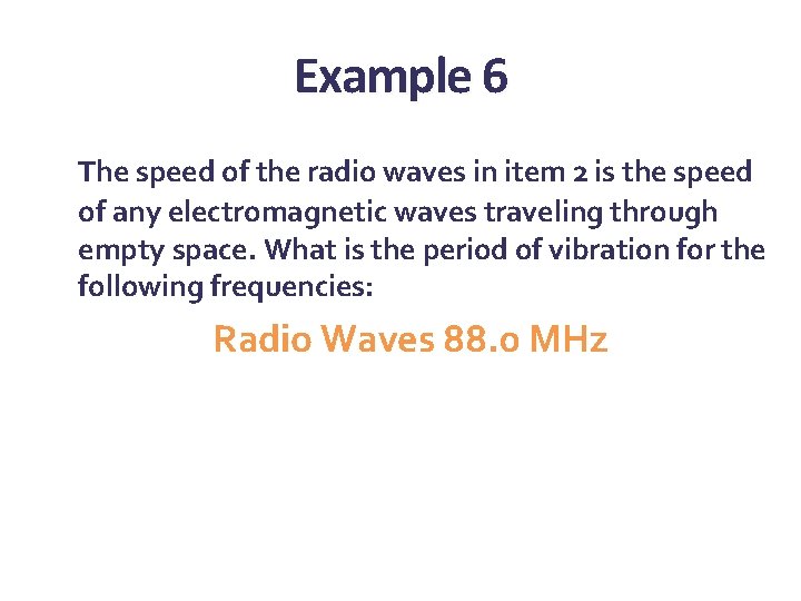 Example 6 The speed of the radio waves in item 2 is the speed Example 6 The speed of the radio waves in item 2 is the speed