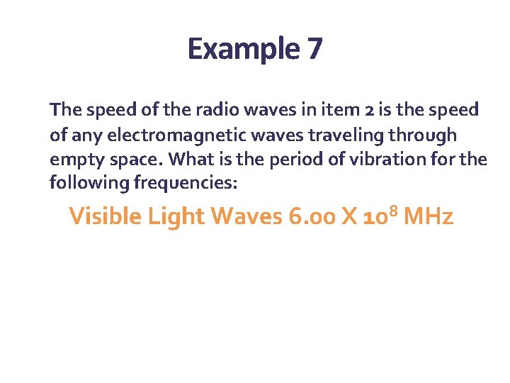 Example 7 The speed of the radio waves in item 2 is the speed Example 7 The speed of the radio waves in item 2 is the speed