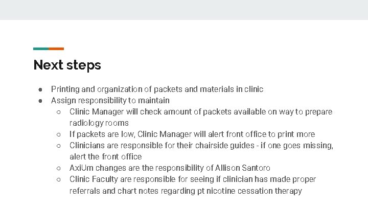 Next steps ● ● Printing and organization of packets and materials in clinic Assign