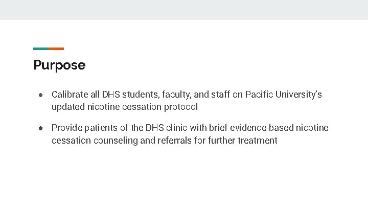 Purpose ● Calibrate all DHS students, faculty, and staff on Pacific University’s updated nicotine