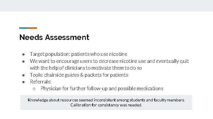 Needs Assessment ● Target population: patients who use nicotine ● We want to encourage
