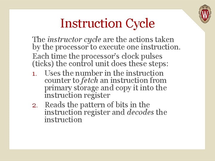 Instruction Cycle The instructor cycle are the actions taken by the processor to execute