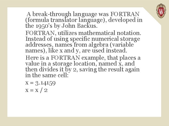 A break-through language was FORTRAN (formula translator language), developed in the 1950's by John