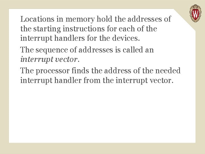 Locations in memory hold the addresses of the starting instructions for each of the