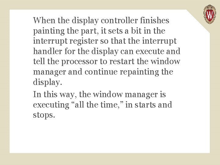 When the display controller finishes painting the part, it sets a bit in the