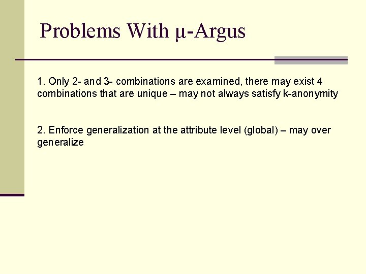 Problems With µ-Argus 1. Only 2 - and 3 - combinations are examined, there