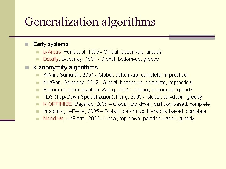 Generalization algorithms n Early systems n µ-Argus, Hundpool, 1996 - Global, bottom-up, greedy n